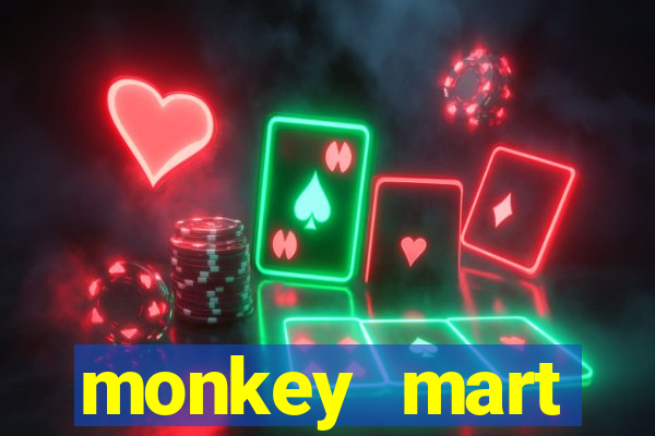 monkey mart dinheiro infinito